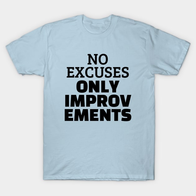 No Excuses Only Improvements T-Shirt by Texevod